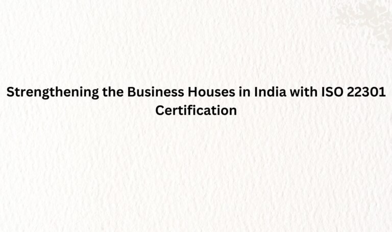 Read more about the article Strengthening the Business Houses in India with ISO 22301 Certification