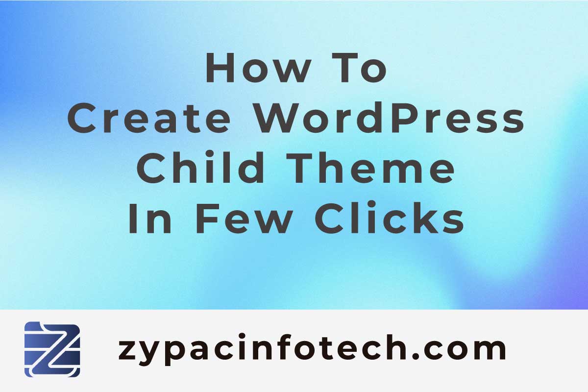 How To Create WordPress Child Theme In Few Clicks